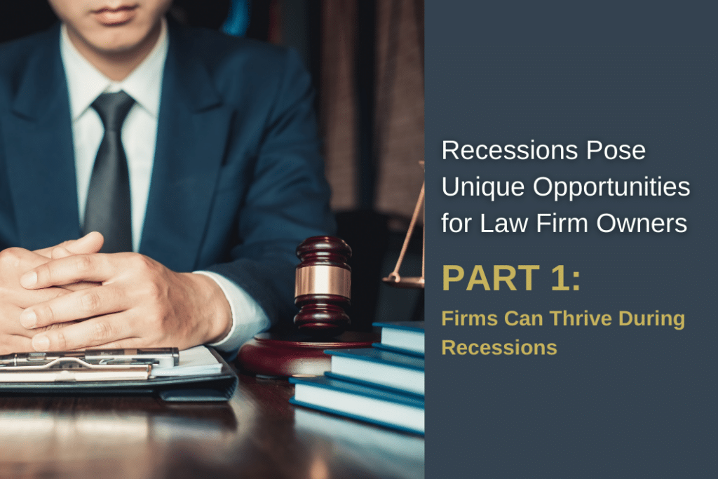 Part 1 - Recessions Pose Unique Opportunities for Law Firm Owners
