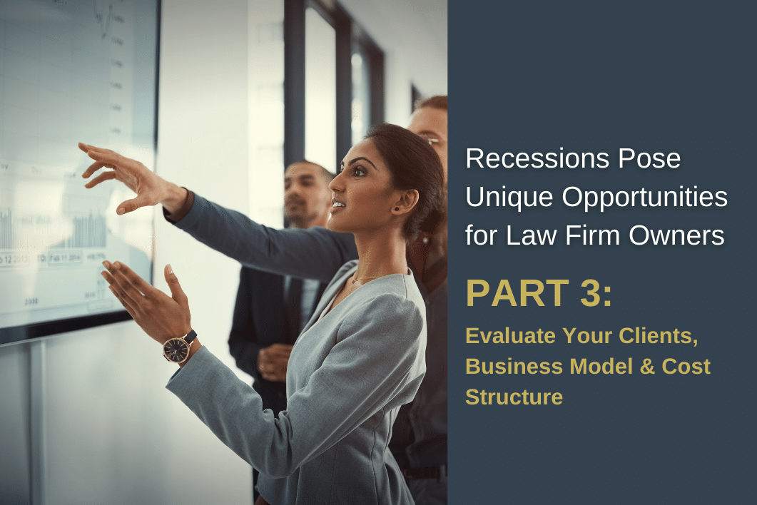 Part 3 - Recessions Pose Unique Opportunities for Law Firm Owners